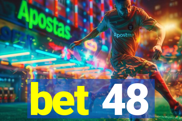 bet 48